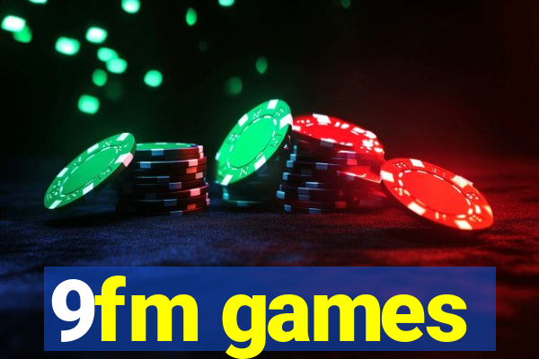 9fm games